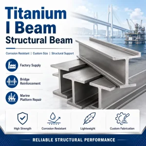 Titanium I Beam Structural Beam Corrosion Resistant for Bridge Reinforcement and Marine Platform Repair